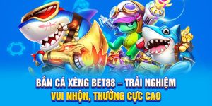 Bắn Cá Xèng Bet88 – Trải Nghiệm Vui Nhộn, Thưởng Cực Cao