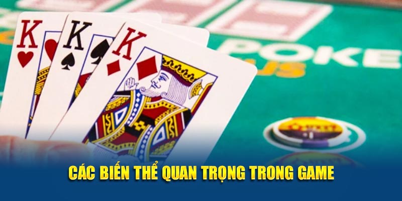 Các biến thể quan trọng trong game