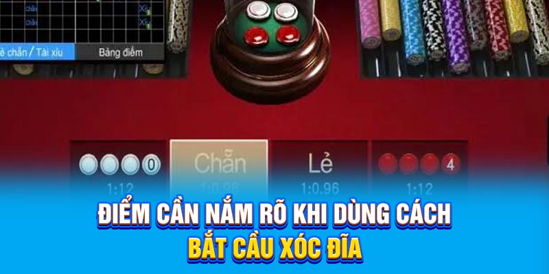 Điểm cần nắm rõ khi dùng cách bắt cầu Xóc Đĩa