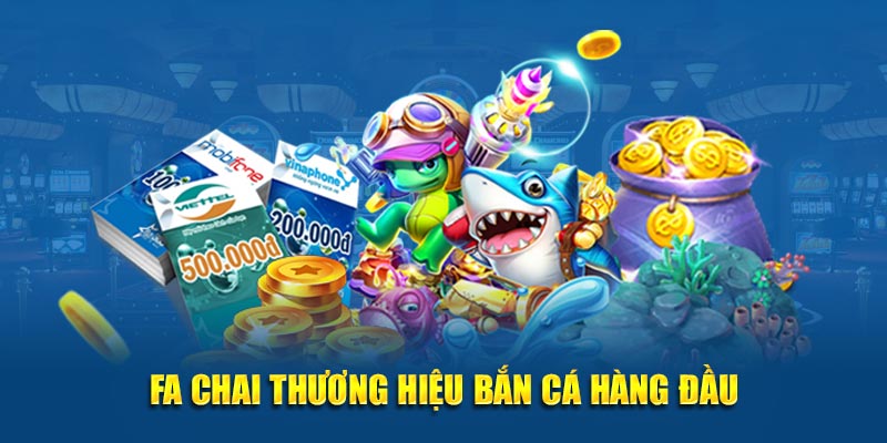 Fa Chai thương hiệu bắn cá hàng đầu