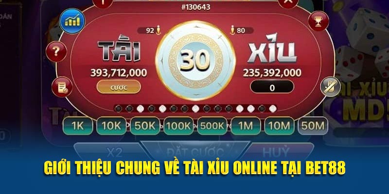 Giới thiệu chung về tài xỉu online tại Bet88