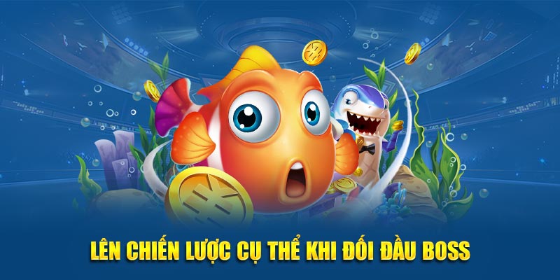 Lên chiến lược cụ thể khi đối đầu Boss