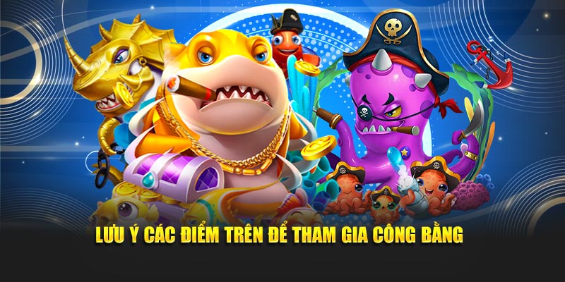 Lưu ý các điểm trên để tham gia công bằng