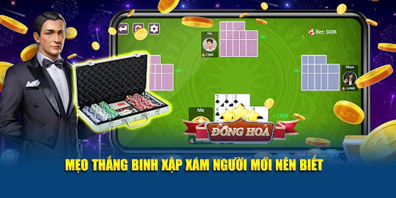 Mẹo thắng binh xập xám người mới nên biết