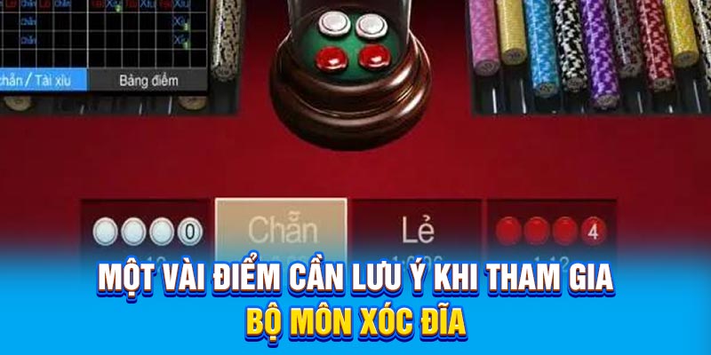 Một vài điểm cần lưu ý khi tham gia bộ môn xóc đĩa