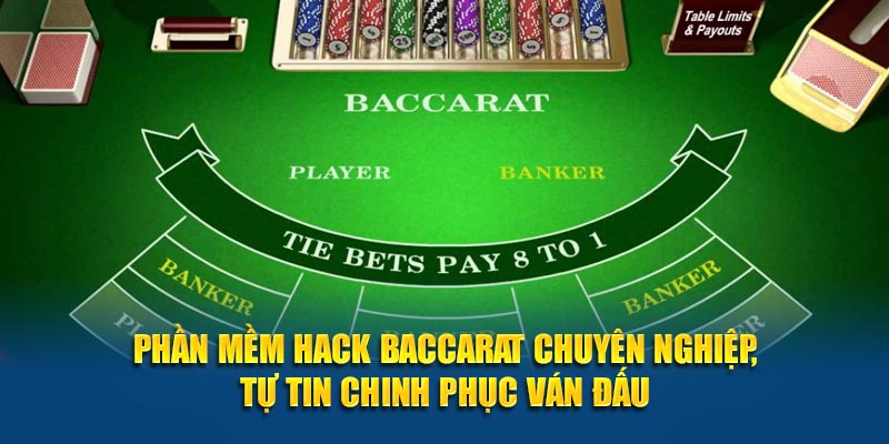 Phần mềm hack Baccarat chuyên nghiệp, tự tin chinh phục ván đấu