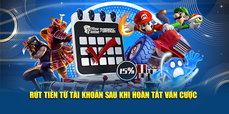 Rút tiền từ tài khoản sau khi hoàn tất ván cược