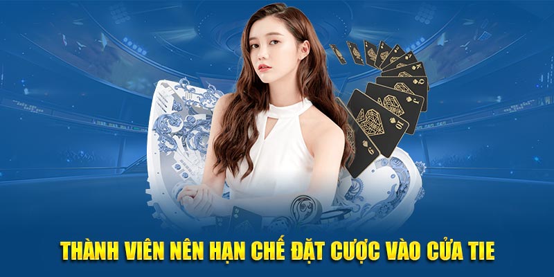 Thành viên nên hạn chế đặt cược vào cửa tie