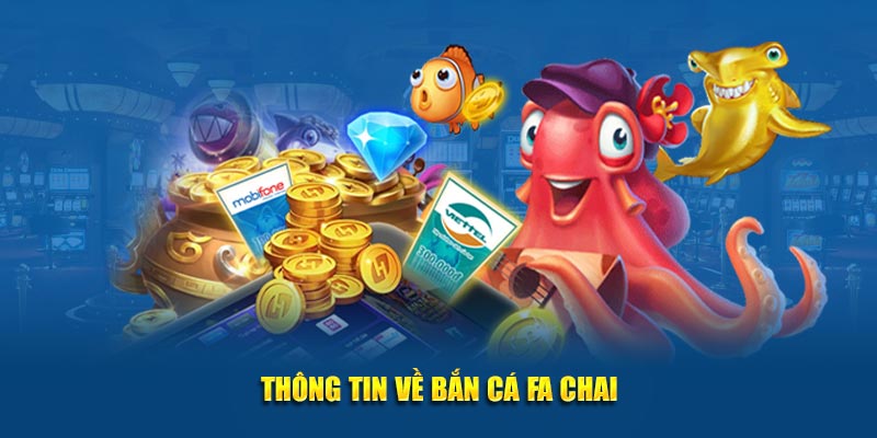 Thông tin sơ lược về sảnh game bắn cá Fa Chai
