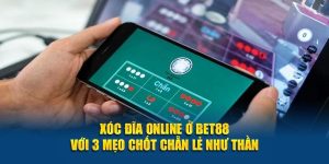 Xóc Đĩa Online Ở BET88 Với 3 Mẹo Chốt Chẵn Lẻ Như Thần