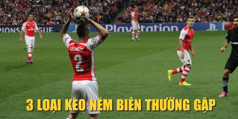 3 loại kèo ném biên thường gặp