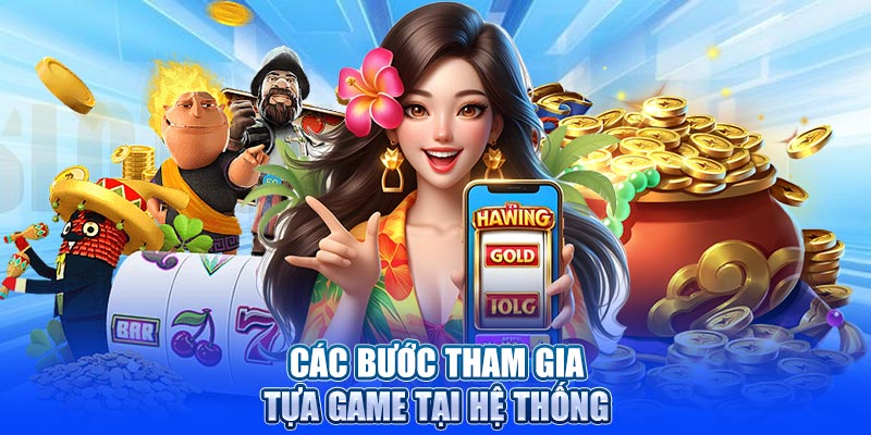 Các bước tham gia tựa game tại hệ thống