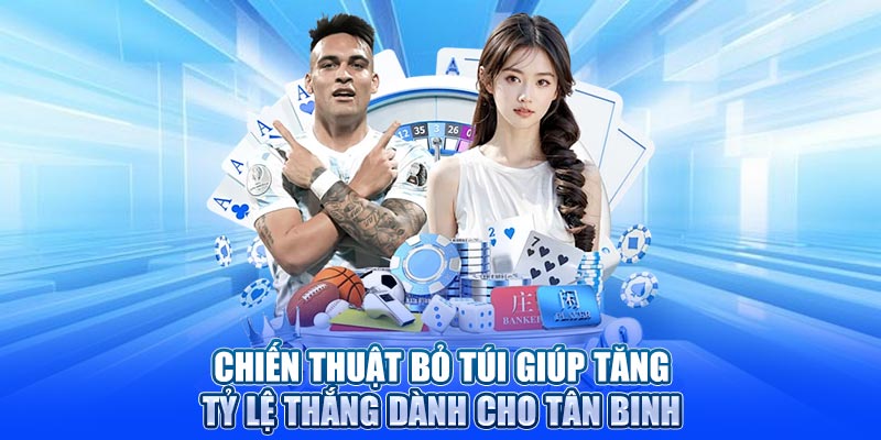 Chiến thuật bỏ túi giúp tăng tỷ lệ thắng dành cho tân binh
