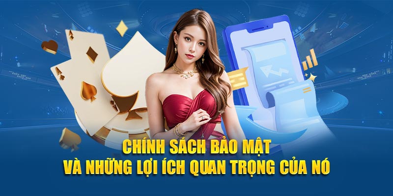 Chính sách bảo mật và những lợi ích quan trọng của nó