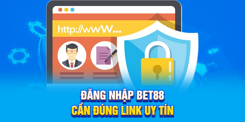Đăng nhập BET88 cần đúng link uy tín