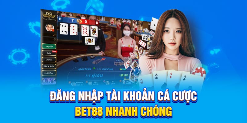 Đăng nhập tài khoản cá cược BET88 nhanh chóng