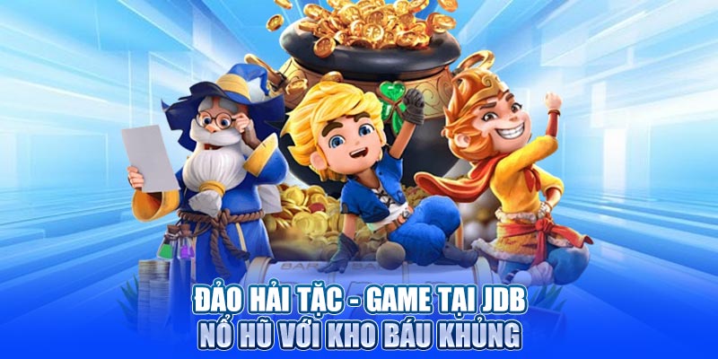 Đảo hải tặc - Game tại JDB nổ hũ với kho báu khủng