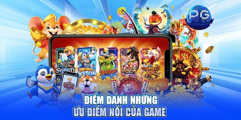 Điểm danh những ưu điểm nổi của game 