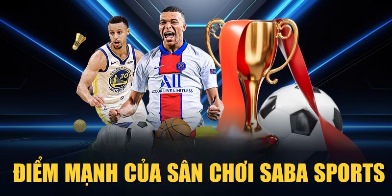 Điểm mạnh của sân chơi Saba Sports