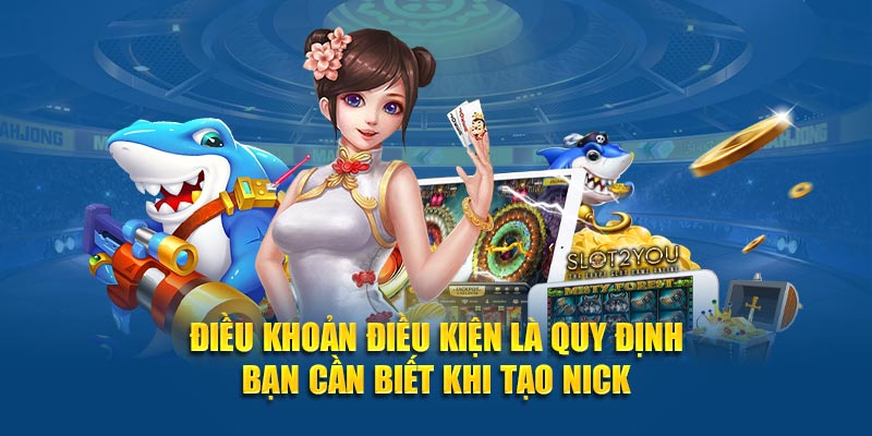 Điều khoản và điều kiện là quy định bạn cần biết khi tạo nick