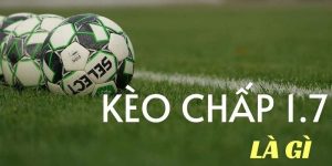 Kèo Chấp 1.75 - Tỷ Lệ Cược Hấp Dẫn Cho Người Thông Minh