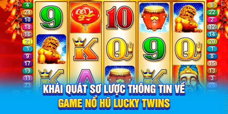 Khái quát sơ lược thông tin về game nổ hũ Lucky Twins BET88