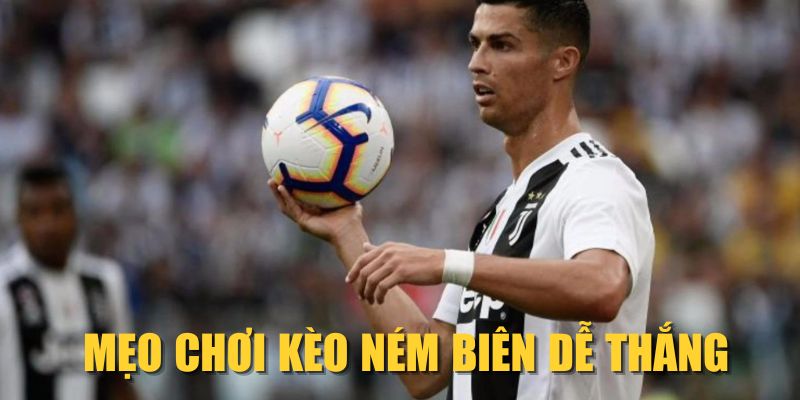 Mẹo chơi kèo ném biên dễ thắng