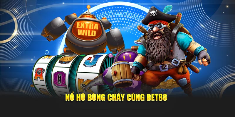 Săn jackpot khủng cùng sân chơi bet88 nổ hũ siêu hot hiện nay 