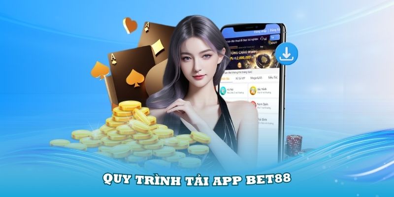 Hướng dẫn cách tải app bet88 về thiết bị cá nhân an toàn nhanh chóng 