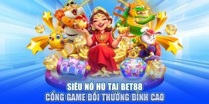 Siêu Nổ Hũ Tại Bet88 – Cổng Game Đổi Thưởng Đỉnh Cao