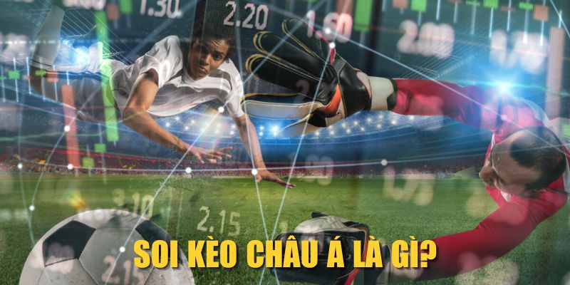 Tìm hiểu sơ lược về soi kèo châu Á là gì?