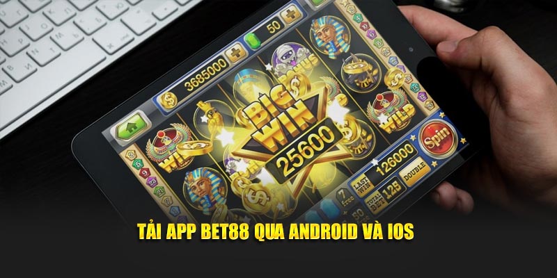 Hướng dẫn cách tải app BET88 qua Android và iOS
