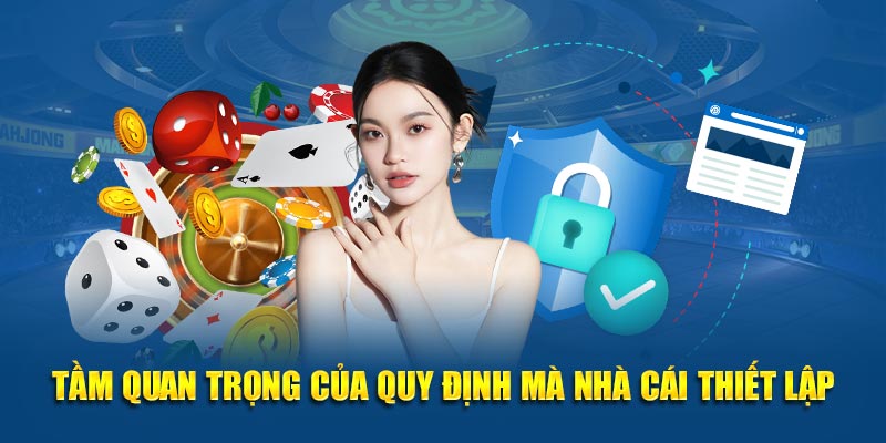 Tầm quan trọng của quy định mà nhà cái thiết lập