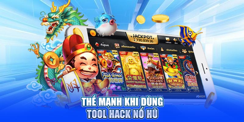Thế mạnh khi dùng tool hack nổ hũ