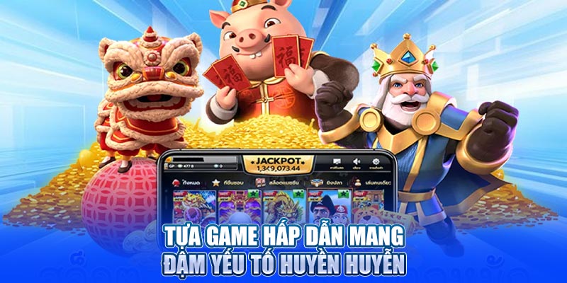 Tựa game hấp dẫn mang đậm yếu tố huyền huyễn tại sân chơi BET88