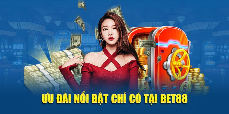 Ưu đãi nổi bật chỉ có tại nhà cái cá cược trực tuyến uy tín BET88