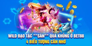 Wild Đạo Tặc "Săn" Quà Khủng Ở BET88 - 4 Biểu Tượng Cần Nhớ